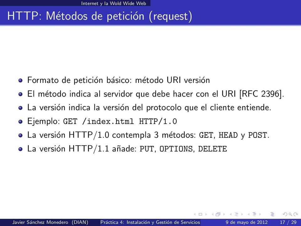 La versión indica la versión del protocolo que el cliente entiende. Ejemplo: GET /index.html HTTP/1.