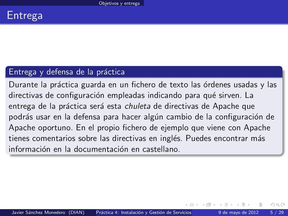 La entrega de la práctica será esta chuleta de directivas de Apache que podrás usar en la defensa para hacer algún cambio de la configuración de Apache