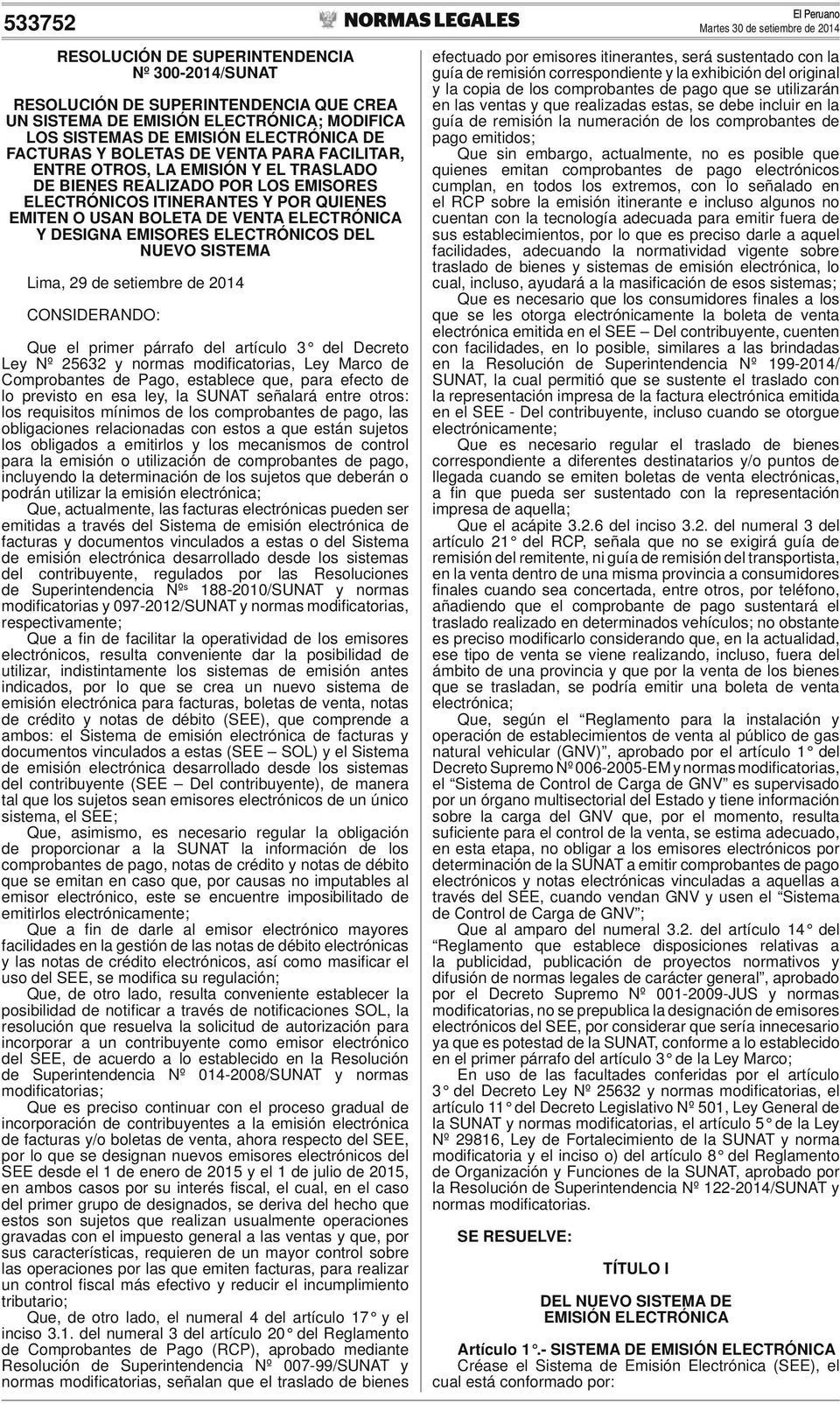 ELECTRÓNICOS DEL NUEVO SISTEMA Lima, 29 de setiembre de 2014 CONSIDERANDO: Que el primer párrafo del artículo 3 del Decreto Ley Nº 25632 y normas modifi catorias, Ley Marco de Comprobantes de Pago,