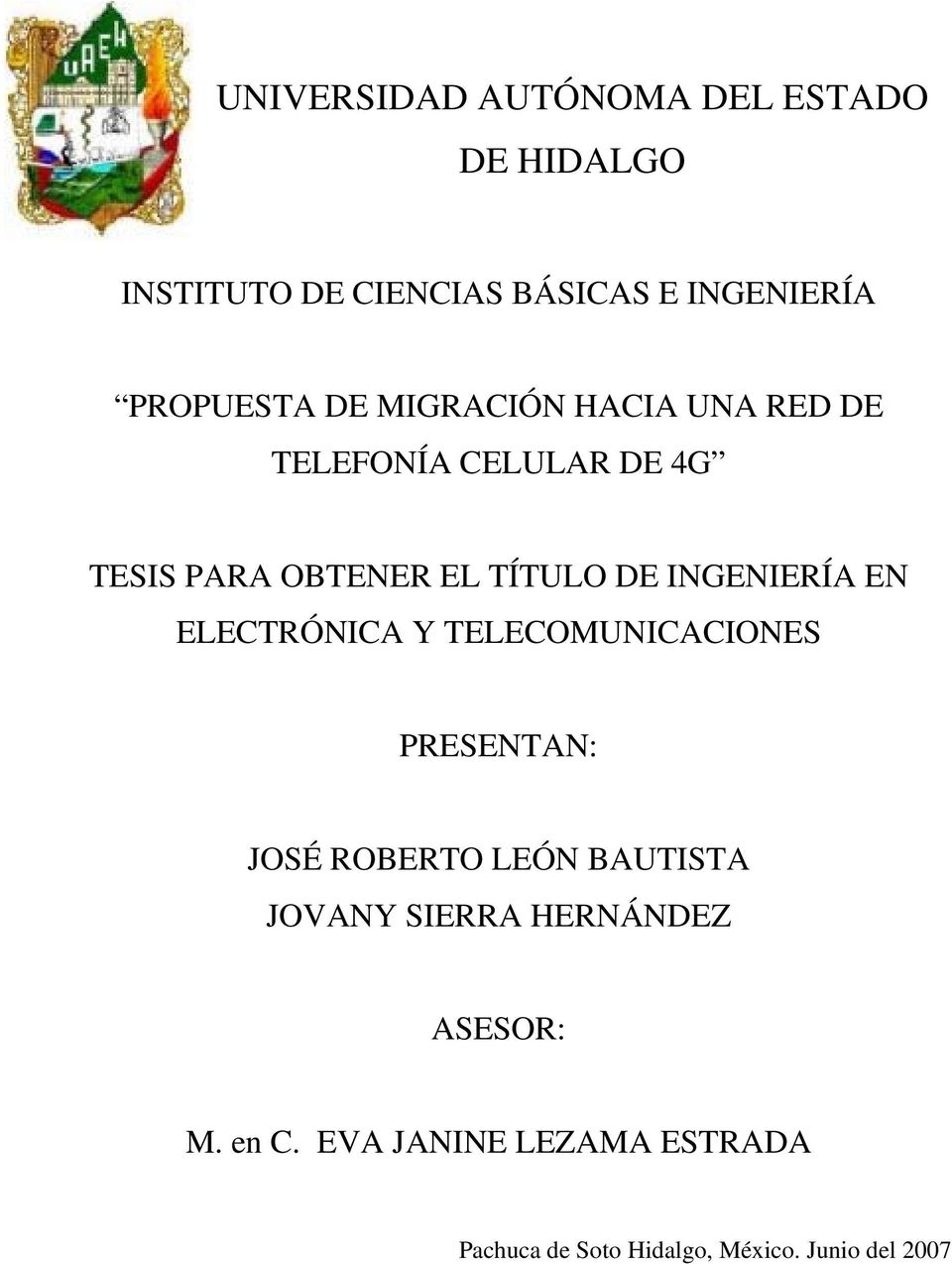 INGENIERÍA EN ELECTRÓNICA Y TELECOMUNICACIONES PRESENTAN: JOSÉ ROBERTO LEÓN BAUTISTA JOVANY