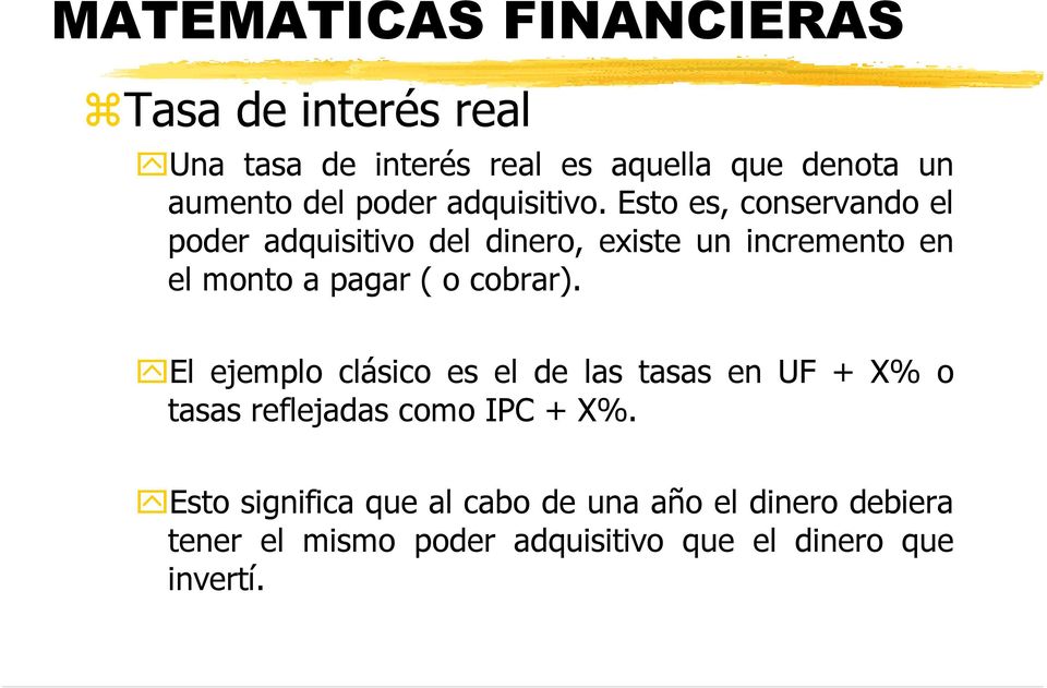 cobrar). El ejemplo clásico es el de las tasas en UF + X% o tasas reflejadas como IPC + X%.