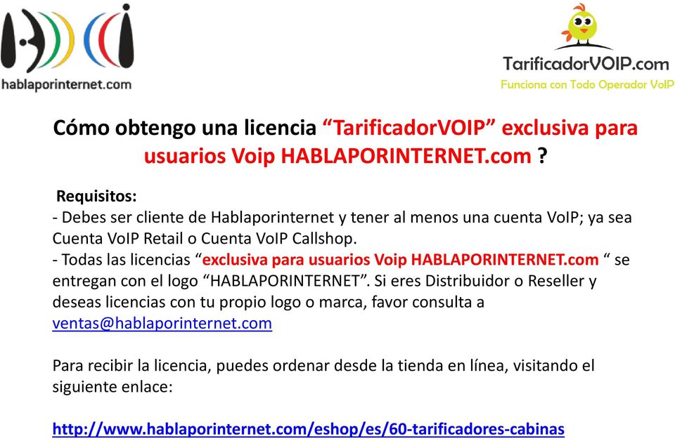 - Todas las licencias exclusiva para usuarios Voip HABLAPORINTERNET.com se entregan con el logo HABLAPORINTERNET.