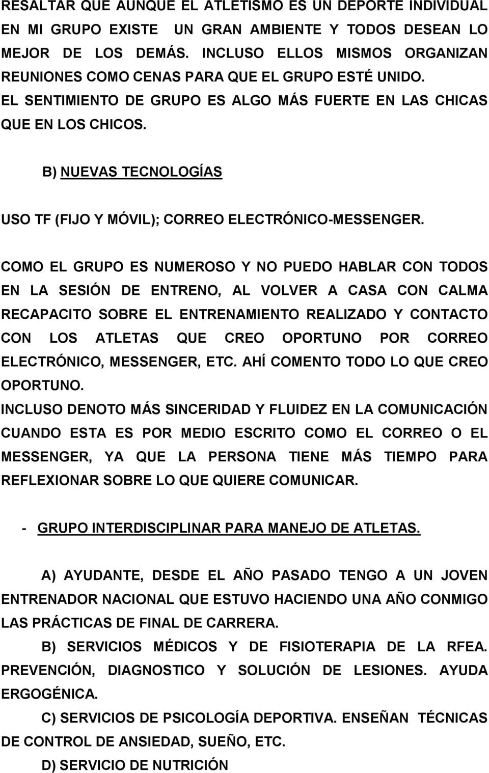 B) NUEVAS TECNOLOGÍAS USO TF (FIJO Y MÓVIL); CORREO ELECTRÓNICO-MESSENGER.