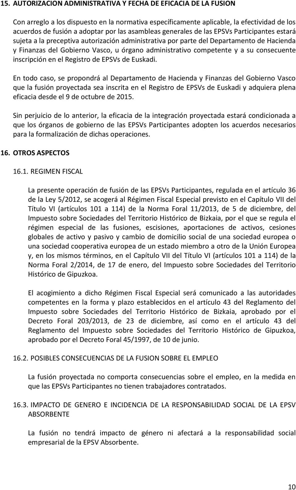 competente y a su consecuente inscripción en el Registro de EPSVs de Euskadi.