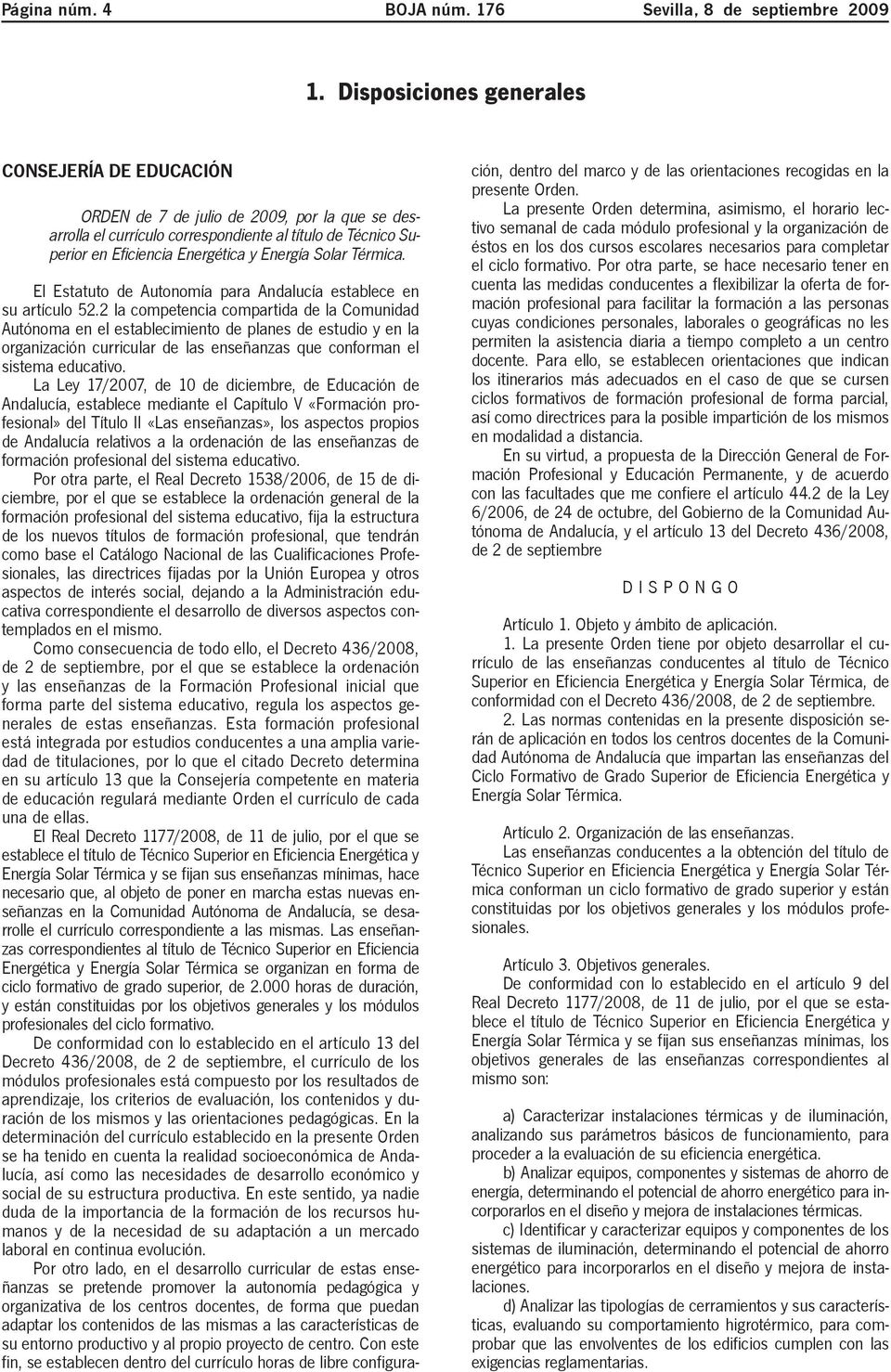 Solar Térmica. El Estatuto de Autonomía para Andalucía establece en su artículo 52.