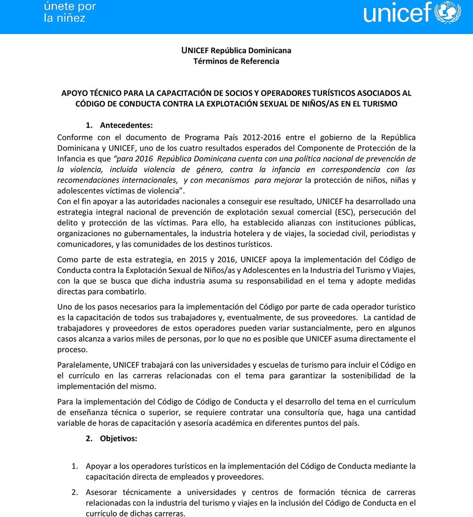 Antecedentes: Conforme con el documento de Programa País 2012-2016 entre el gobierno de la República Dominicana y UNICEF, uno de los cuatro resultados esperados del Componente de Protección de la