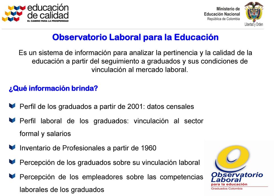 Perfil de los graduados a partir de 2001: datos censales Perfil laboral de los graduados: vinculación al sector formal y salarios