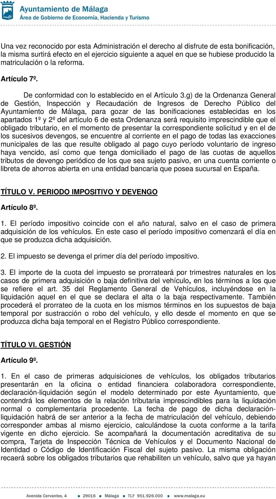 g) de la Ordenanza General de Gestión, Inspección y Recaudación de Ingresos de Derecho Público del Ayuntamiento de Málaga, para gozar de las bonificaciones establecidas en los apartados 1º y 2º del