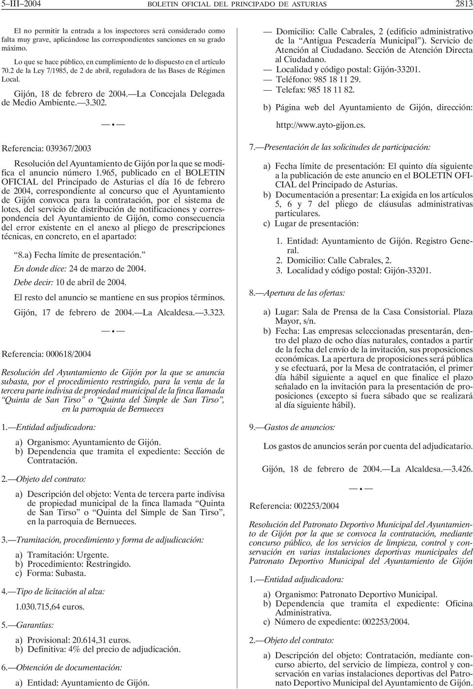 La Concejala Delegada de Medio Ambiente. 3.302. Referencia: 039367/2003 Resolución del Ayuntamiento de Gijón por la que se modifica el anuncio número 1.