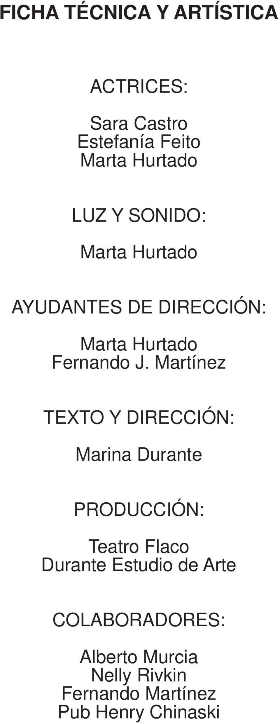 Martínez TEXTO Y DIRECCIÓN: Marina Durante PRODUCCIÓN: Teatro Flaco Durante