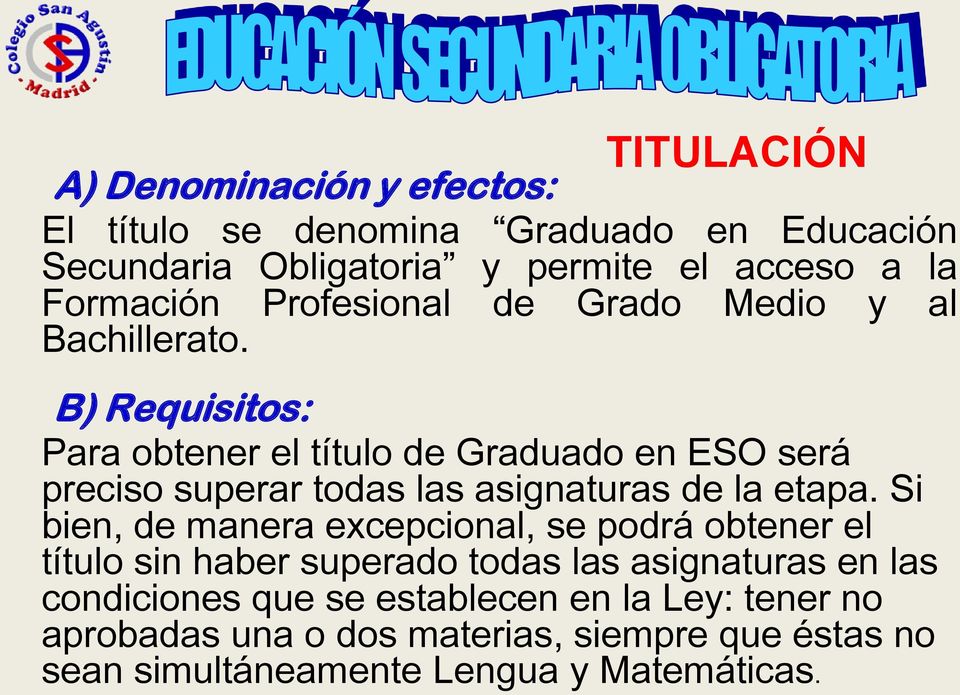 B) Requisitos: Para obtener el título de Graduado en ESO será preciso superar todas las asignaturas de la etapa.