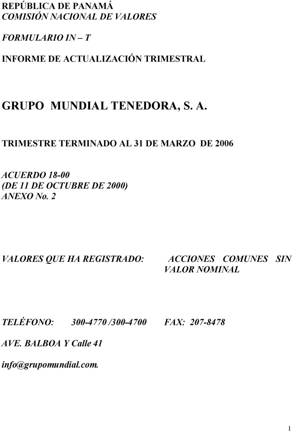 TRIMESTRE TERMINADO AL 31 DE MARZO DE 2006 ACUERDO 18-00 (DE 11 DE OCTUBRE DE 2000) ANEXO No.