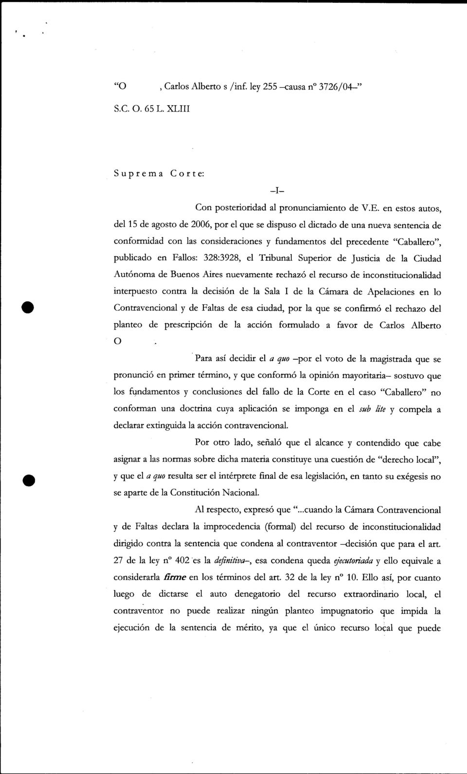 328:3928, el Tribunal Superior de Justicia de la Ciudad Autónoma de Buenos Aires nuevamente rechazó el recurso de inconstitucionalidad interpuesto contra la decisión de la Sala 1 de la Cámara de