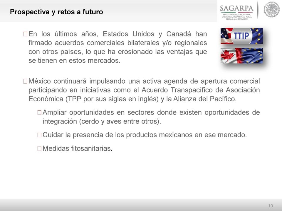 México continuará impulsando una activa agenda de apertura comercial participando en iniciativas como el Acuerdo Transpacífico de Asociación Económica (TPP