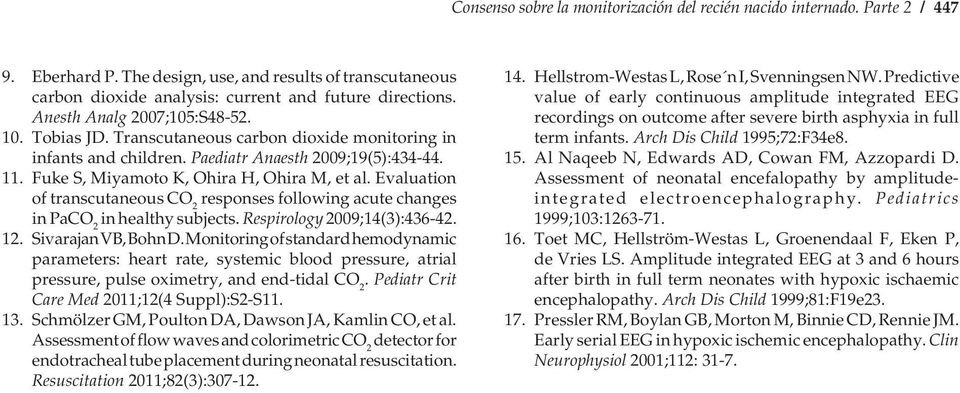 Evaluation of transcutaneous CO 2 responses following acute changes in PaCO 2 in healthy subjects. Respirology 2009;14(3):436-42. 12. Sivarajan VB, Bohn D.
