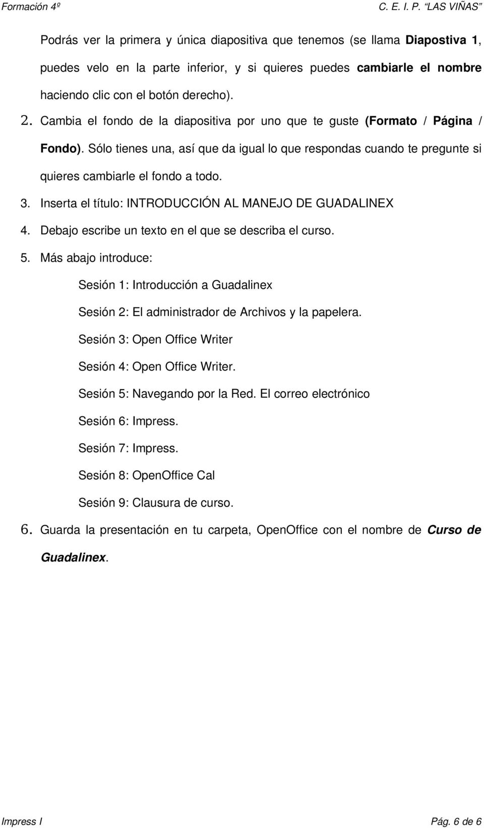 Inserta el título: INTRODUCCIÓN AL MANEJO DE GUADALINEX 4. Debajo escribe un texto en el que se describa el curso. 5.