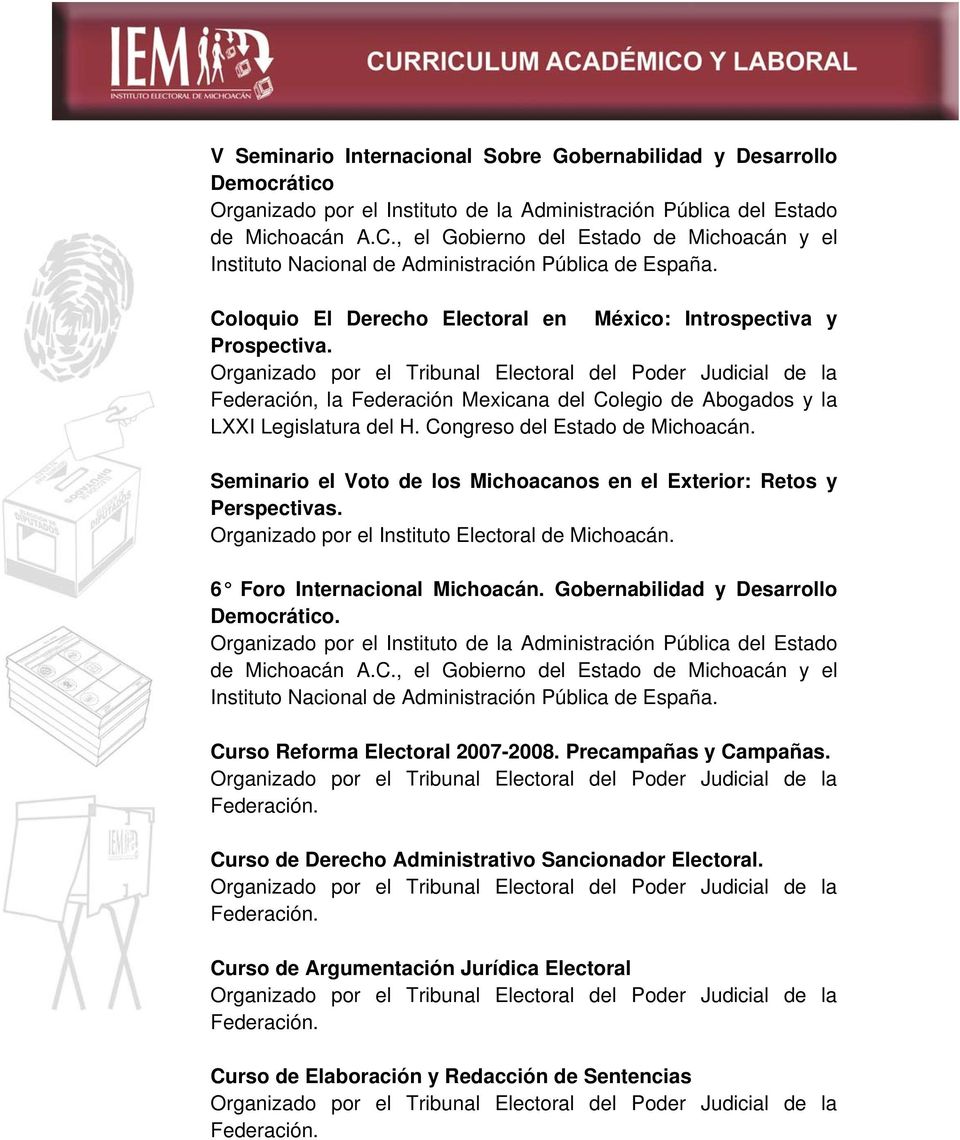 Seminario el Voto de los Michoacanos en el Exterior: Retos y Perspectivas. Organizado por el Instituto Electoral de Michoacán. 6 Foro Internacional Michoacán.