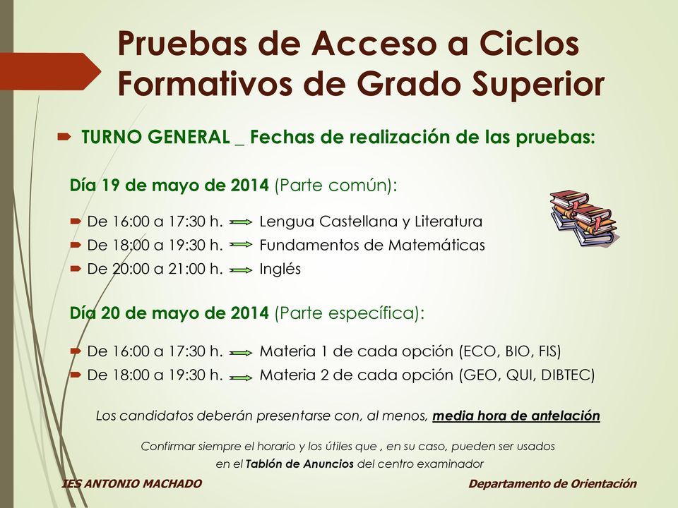 Lengua Castellana y Literatura Fundamentos de Matemáticas Inglés Día 20 de mayo de 2014 (Parte específica): De 16:00 a 17:30 h.