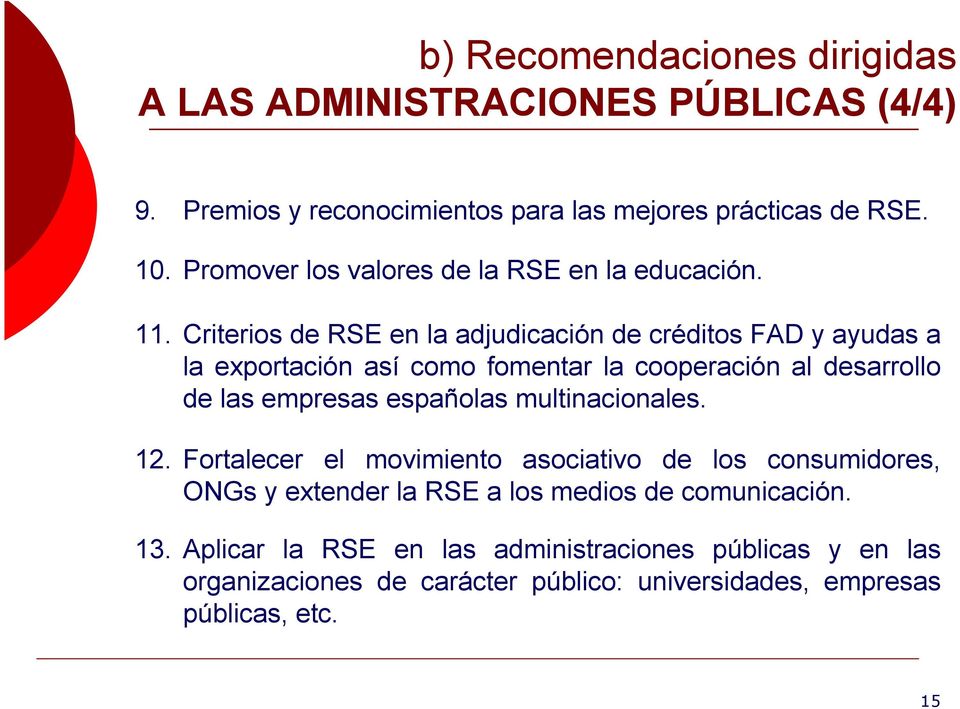 Criterios de RSE en la adjudicación de créditos FAD y ayudas a la exportación así como fomentar la cooperación al desarrollo de las empresas españolas
