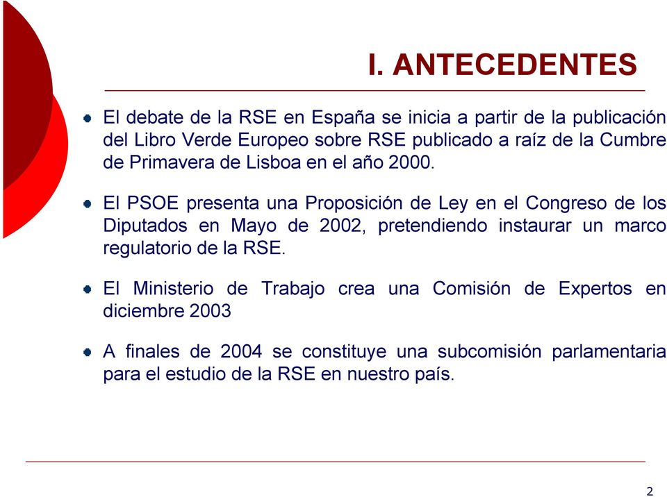 El PSOE presenta una Proposición de Ley en el Congreso de los Diputados en Mayo de 2002, pretendiendo instaurar un marco