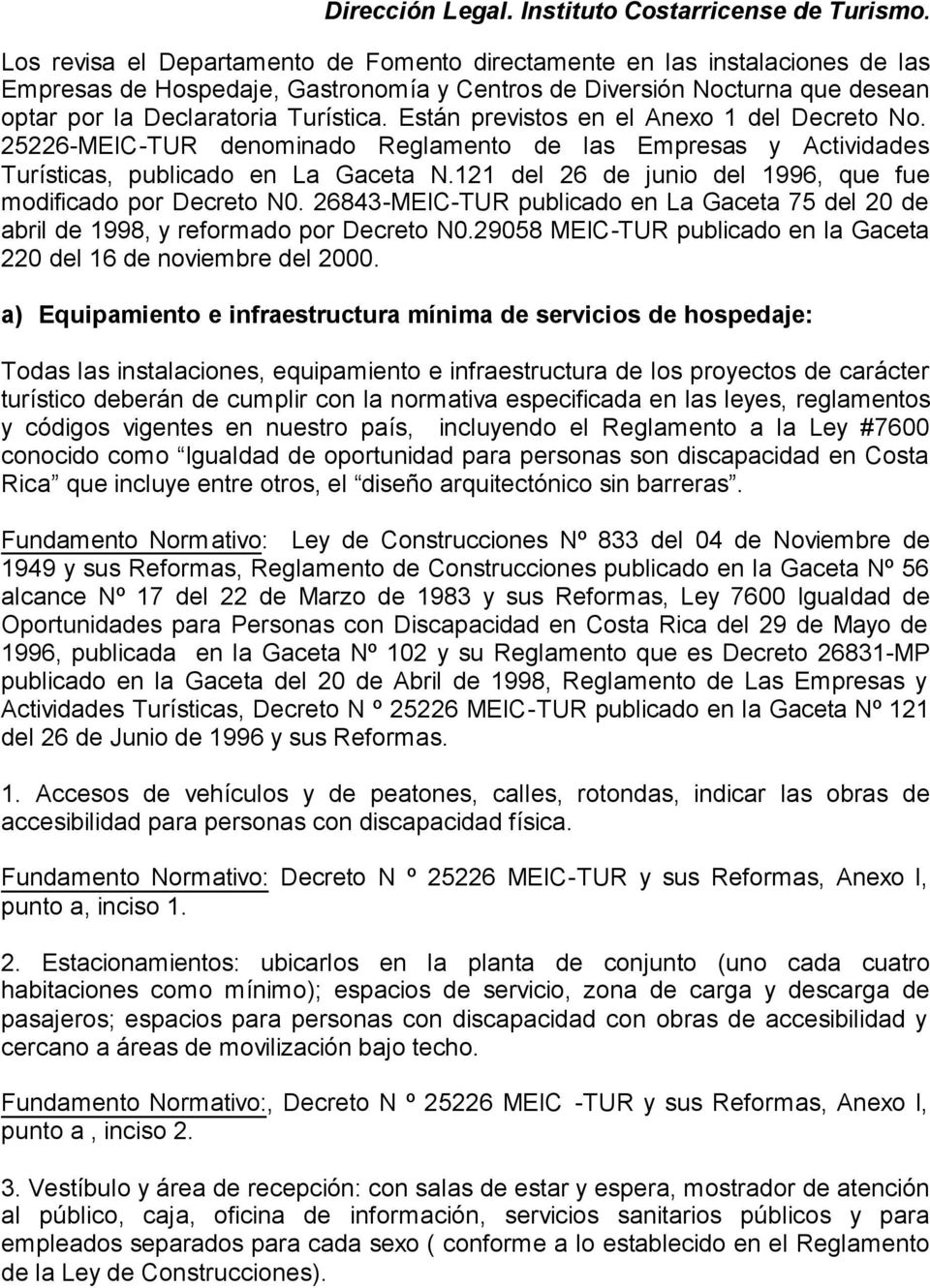 121 del 26 de junio del 1996, que fue modificado por Decreto N0. 26843-MEIC-TUR publicado en La Gaceta 75 del 20 de abril de 1998, y reformado por Decreto N0.