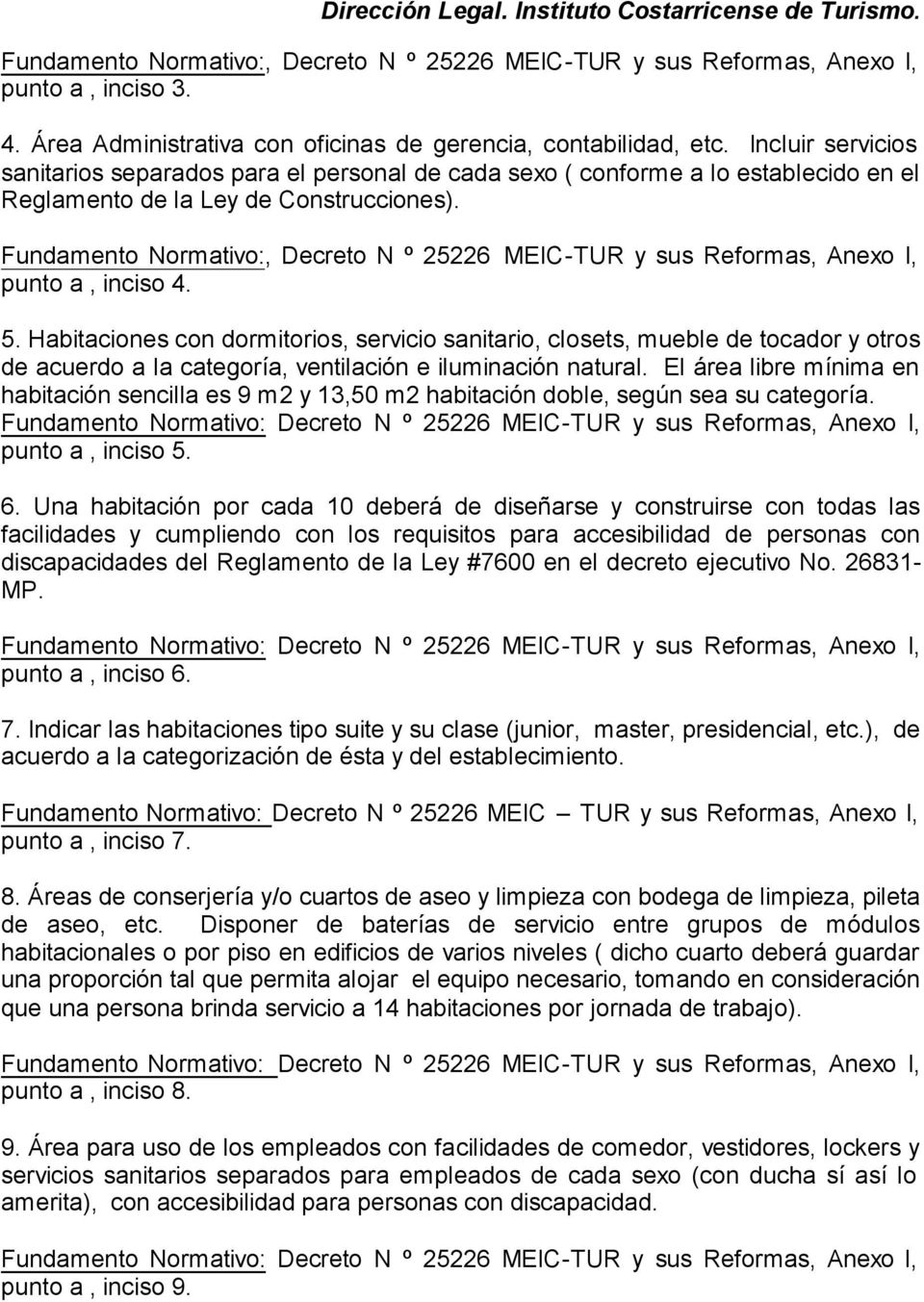 Fundamento Normativo:, Decreto N º 25226 MEIC-TUR y sus Reformas, Anexo I, punto a, inciso 4. 5.