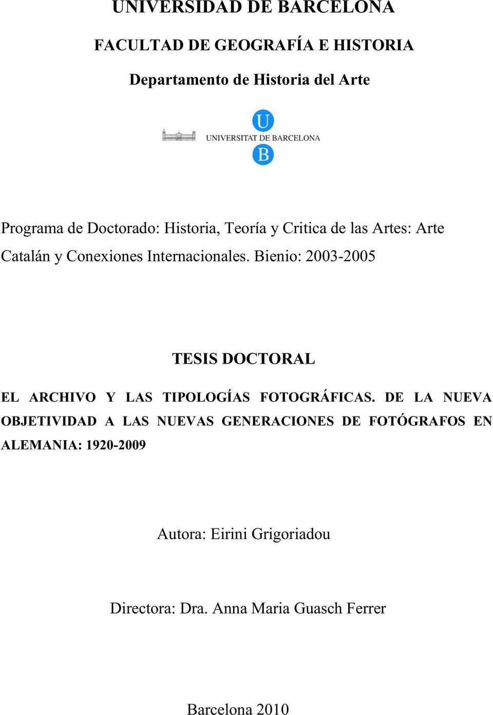 Bienio: 2003-2005 TESIS DOCTORAL EL ARCHIVO Y LAS TIPOLOGÍAS FOTOGRÁFICAS.
