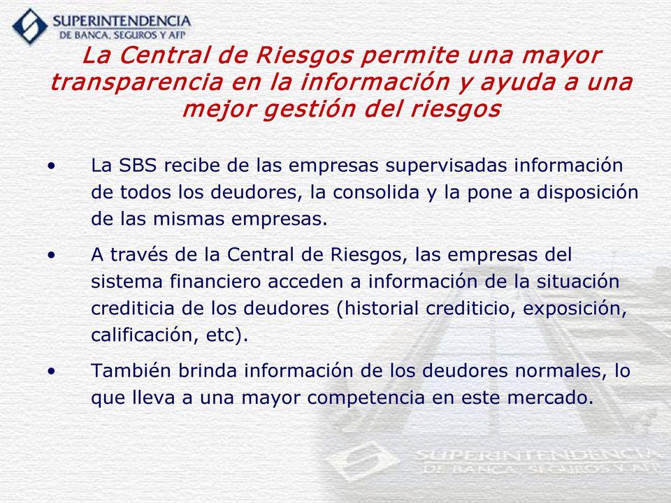 A través de la Central de Riesgos, las empresas del sistema financiero acceden a información de la situación crediticia de los deudores