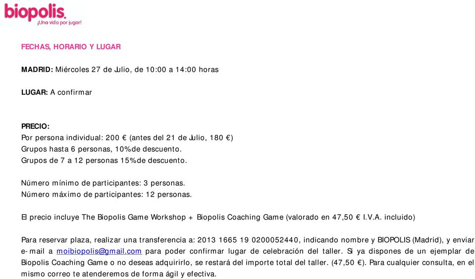 El precio incluye The Biopolis Game Workshop + Biopolis Coaching Game (valorado en 47,50 I.V.A.