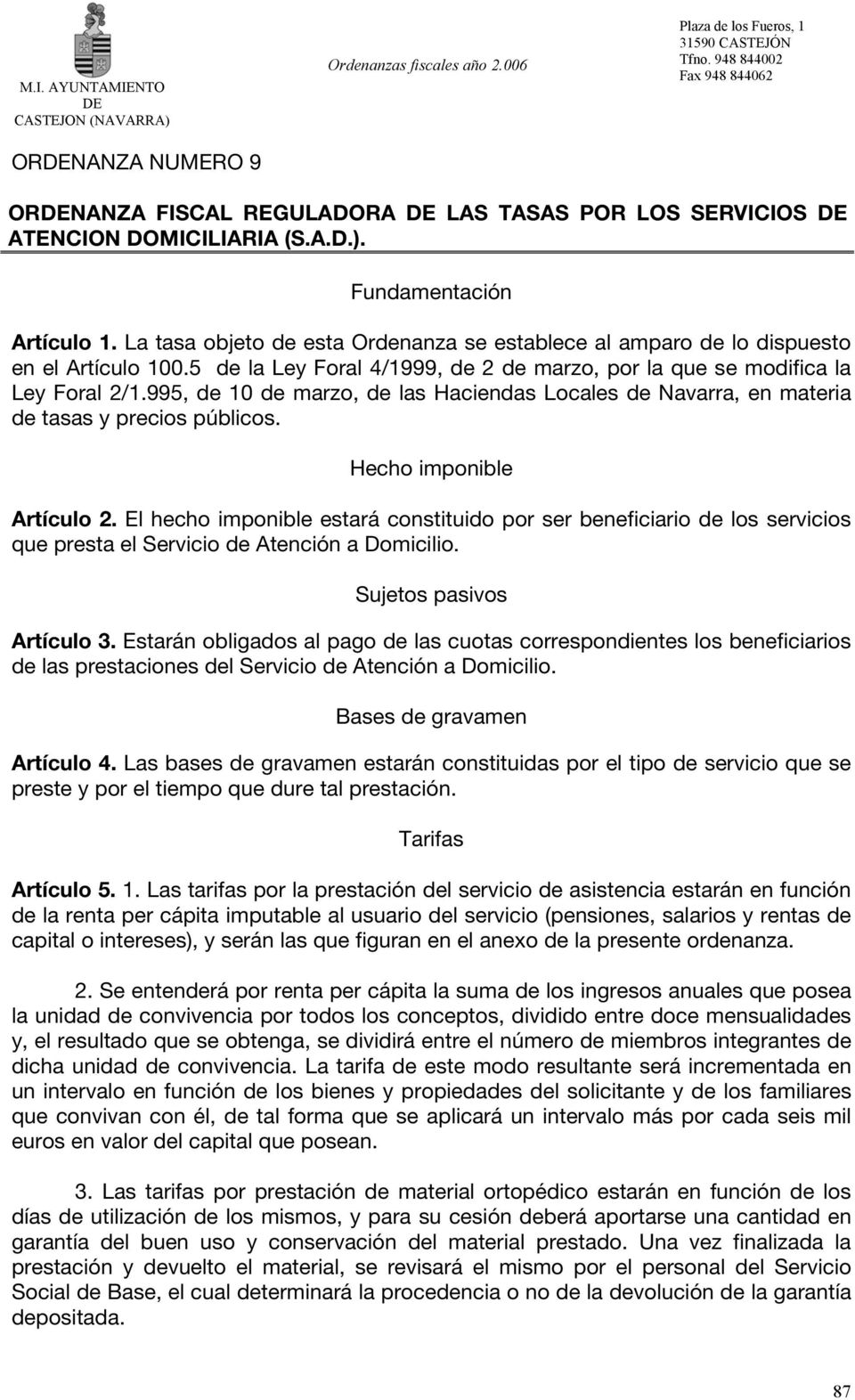 995, de 10 de marzo, de las Haciendas Locales de Navarra, en materia de tasas y precios públicos. Hecho imponible Artículo 2.
