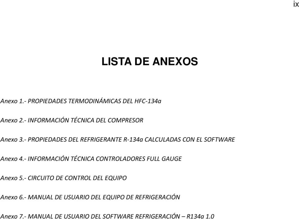- PROPIEDADES DEL REFRIGERANTE R-134a CALCULADAS CON EL SOFTWARE Anexo 4.