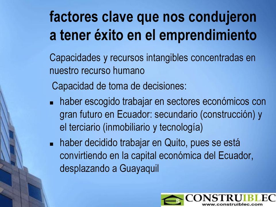 económicos con gran futuro en Ecuador: secundario (construcción) y el terciario (inmobiliario y tecnología)