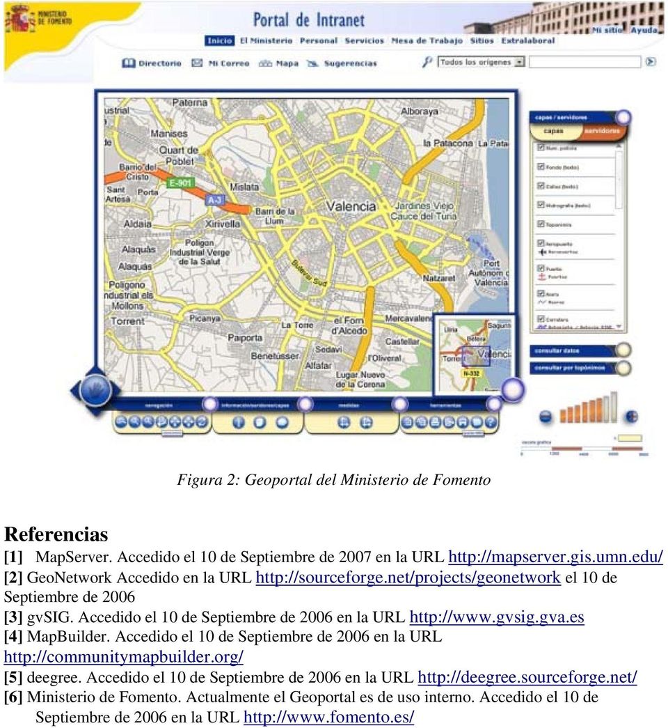 Accedido el 10 de Septiembre de 2006 en la URL http://www.gvsig.gva.es [4] MapBuilder. Accedido el 10 de Septiembre de 2006 en la URL http://communitymapbuilder.
