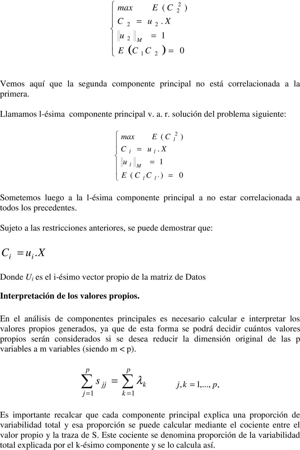 X Donde U i es el i-ésimo vector roio de la matriz de Datos Interretación de los valores roios.