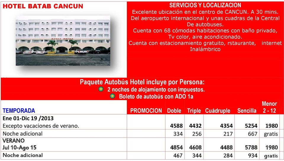 Cuenta con estacionamiento gratuito, rstaurante, internet Inalámbrico Paquete Autobús Hotel incluye por Persona: 2 noches de alojamiento con impuestos.