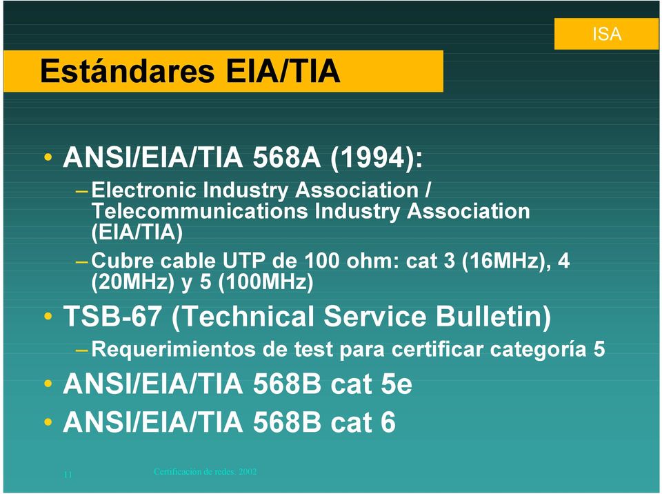 (16MHz), 4 (20MHz) y 5 (100MHz) TSB-67 (Technical Service Bulletin) Requerimientos