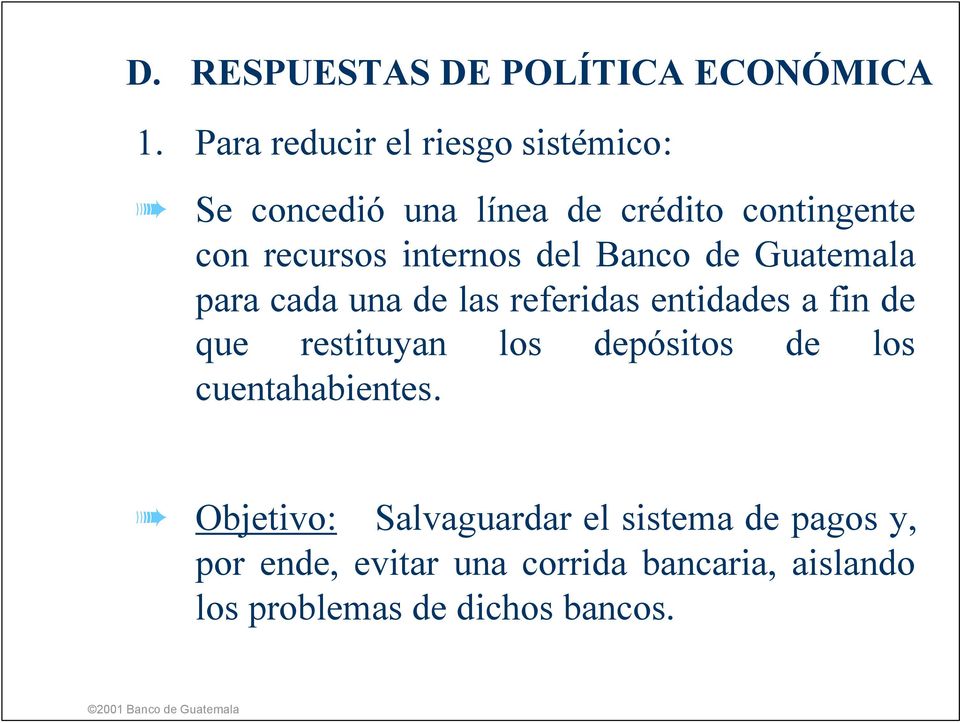 internos del Banco de Guatemala para cada una de las referidas entidades a fin de que restituyan