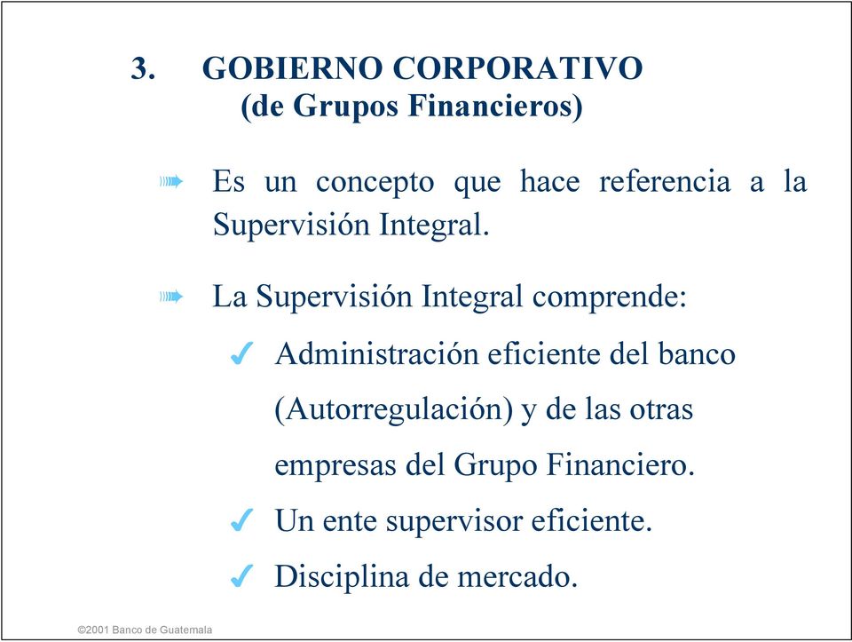 La Supervisión Integral comprende: Administración eficiente del banco