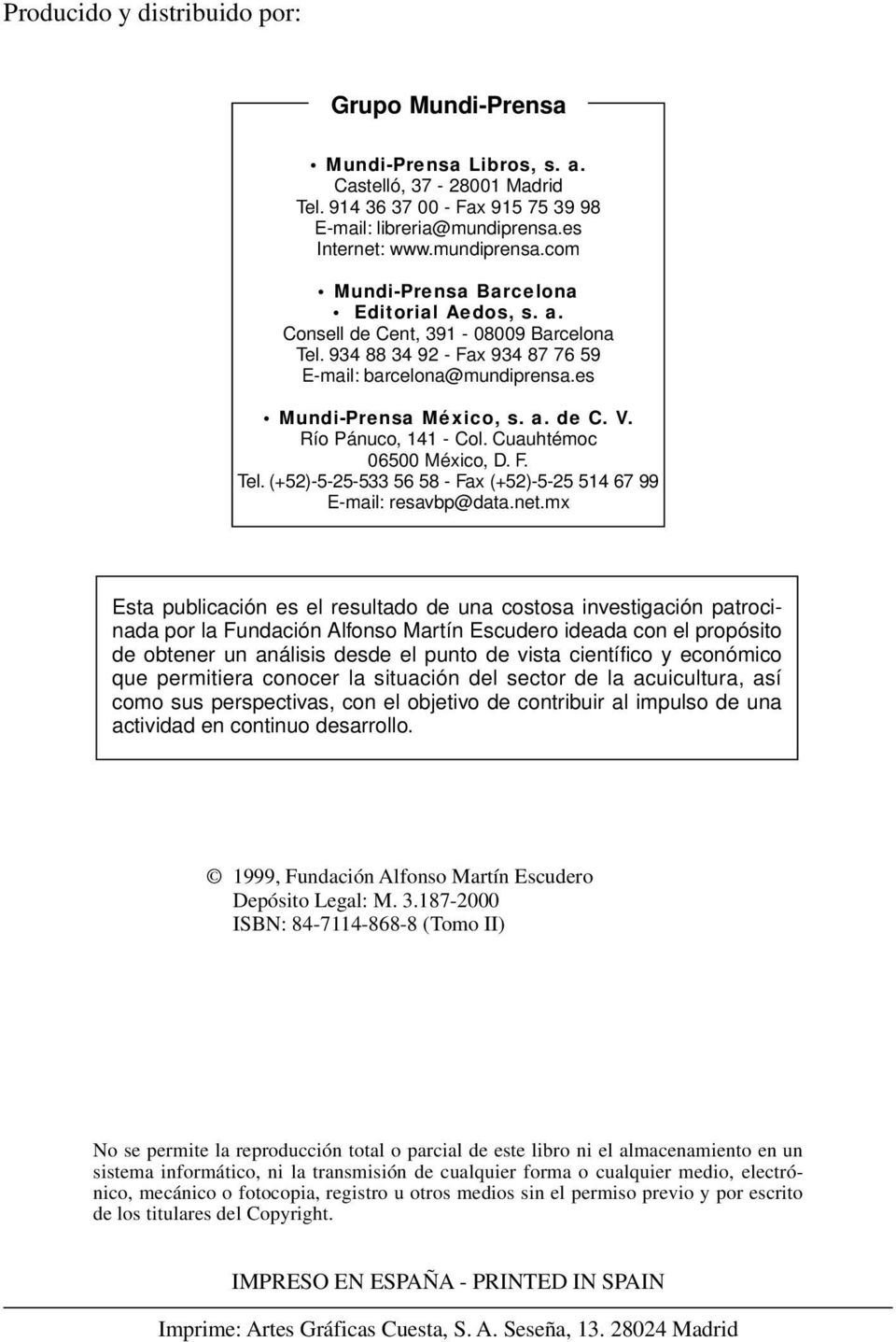 es Mundi-Prensa México, s. a. de C. V. Río Pánuco, 141 - Col. Cuauhtémoc 06500 México, D. F. Tel. (+52)-5-25-533 56 58 - Fax (+52)-5-25 514 67 99 E-mail: resavbp@data.net.