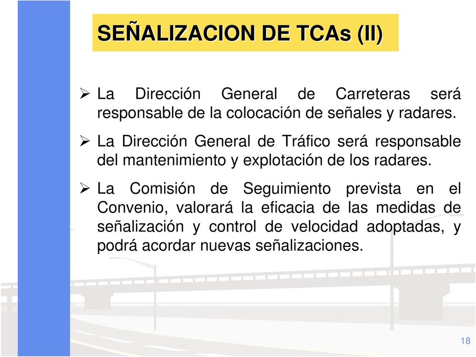 La Dirección General de Tráfico será responsable del mantenimiento y explotación de los radares.