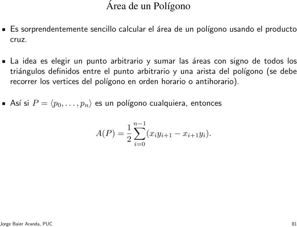 arbitrario y una arista del poĺıgono (se debe recorrer los vertices del poĺıgono en orden horario o antihorario).