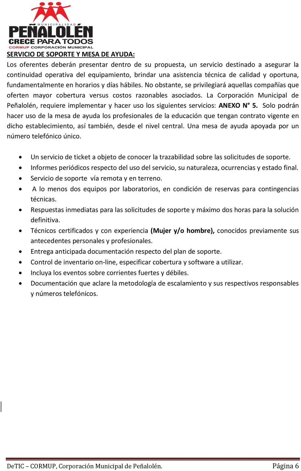 La Corporación Municipal de Peñalolén, requiere implementar y hacer uso los siguientes servicios: ANEXO N 5.