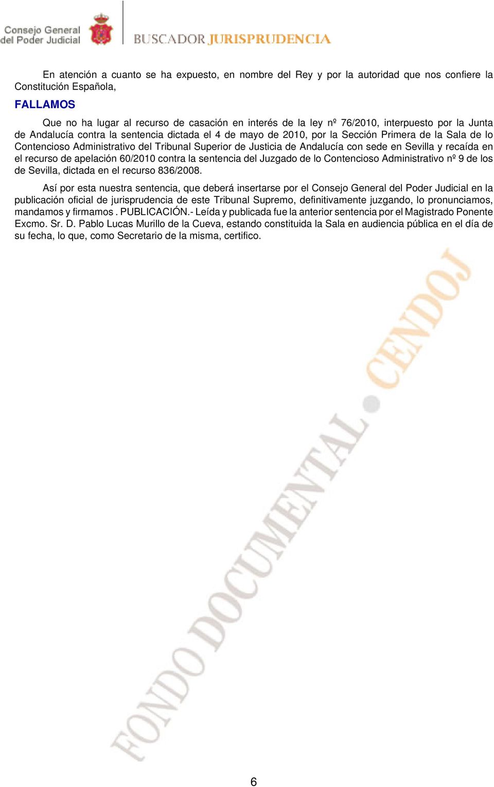 Andalucía con sede en Sevilla y recaída en el recurso de apelación 60/2010 contra la sentencia del Juzgado de lo Contencioso Administrativo nº 9 de los de Sevilla, dictada en el recurso 836/2008.