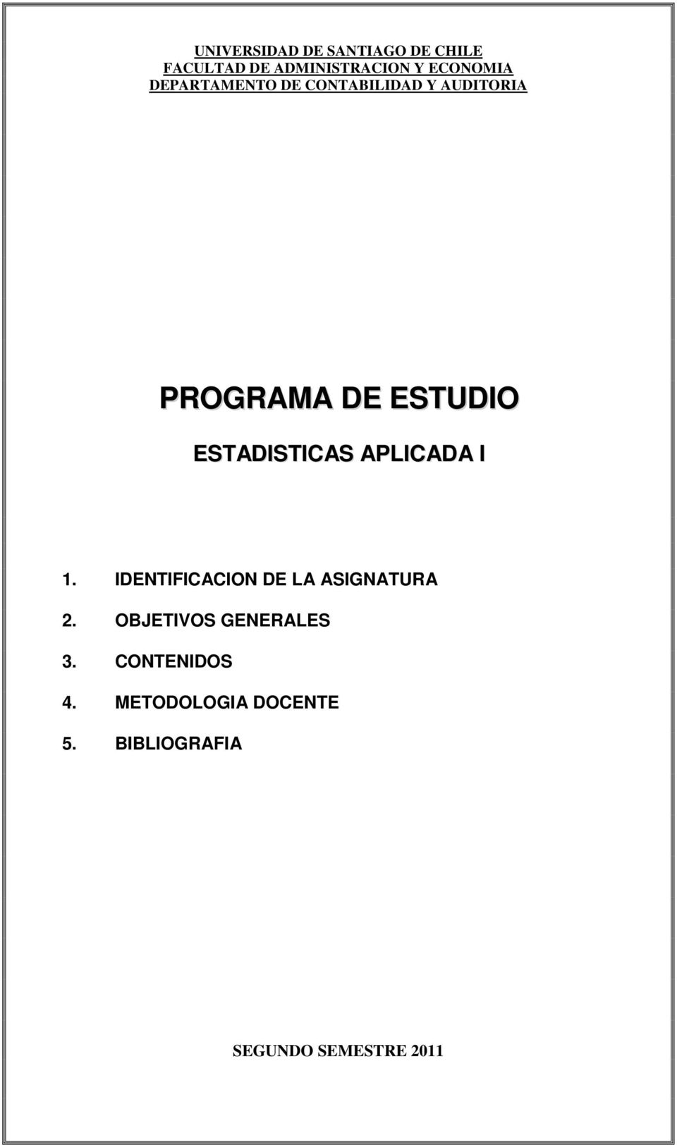 ESTADISTICAS APLICADA I 1. IDENTIFICACION DE LA ASIGNATURA 2.