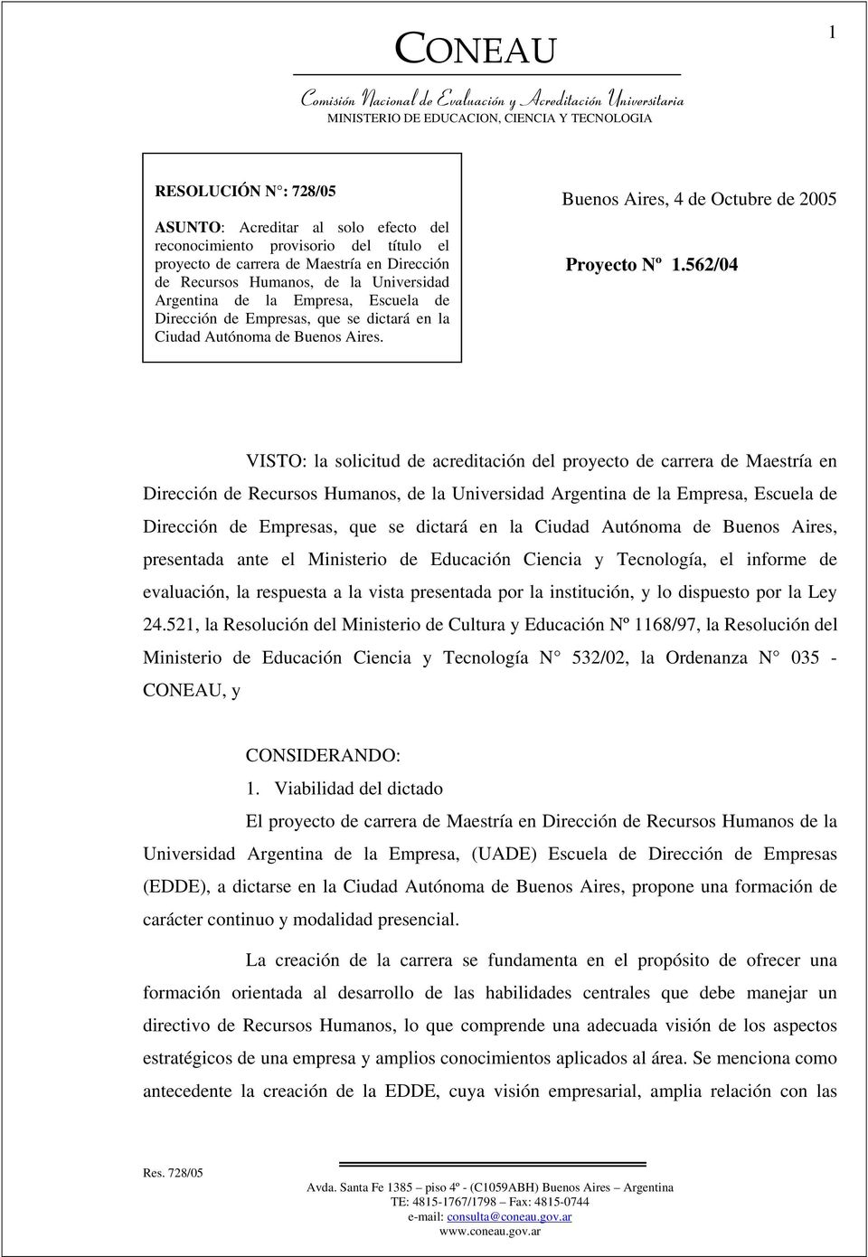 562/04 VISTO: la solicitud de acreditación del proyecto de carrera de Maestría en Dirección de Recursos Humanos, de la Universidad Argentina de la Empresa, Escuela de Dirección de Empresas, que se