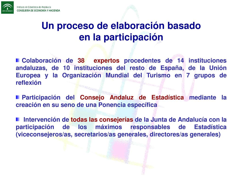 Consejo Andaluz de Estadística mediante la creación en su seno de una Ponencia específica Intervención de todas las consejerías de la