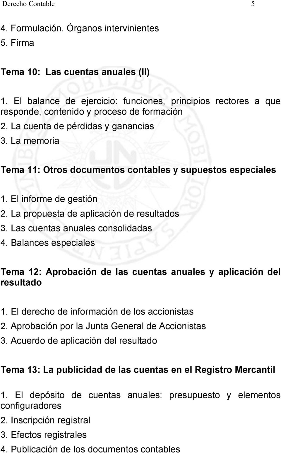 La memoria Tema 11: Otros documentos contables y supuestos especiales 1. El informe de gestión 2. La propuesta de aplicación de resultados 3. Las cuentas anuales consolidadas 4.