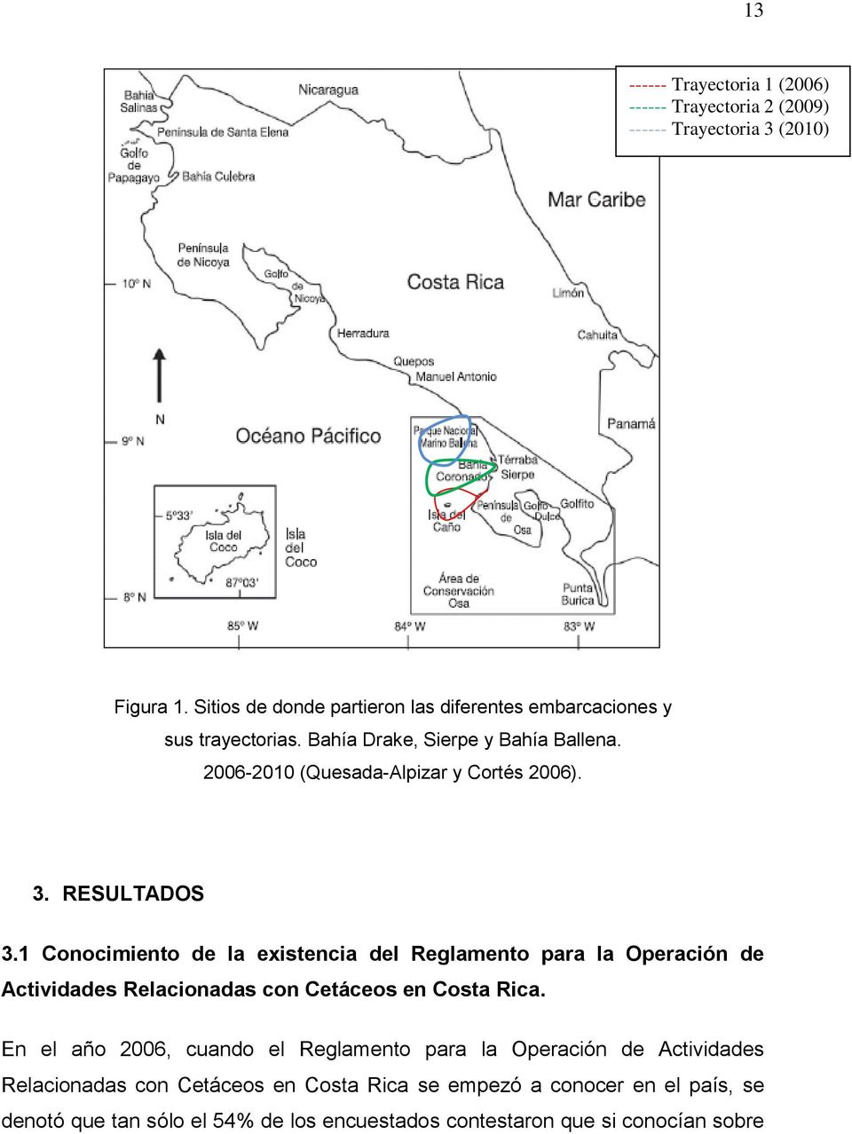 3. RESULTADOS 3.1 Conocimiento de la existencia del Reglamento para la Operación de Actividades Relacionadas con Cetáceos en Costa Rica.