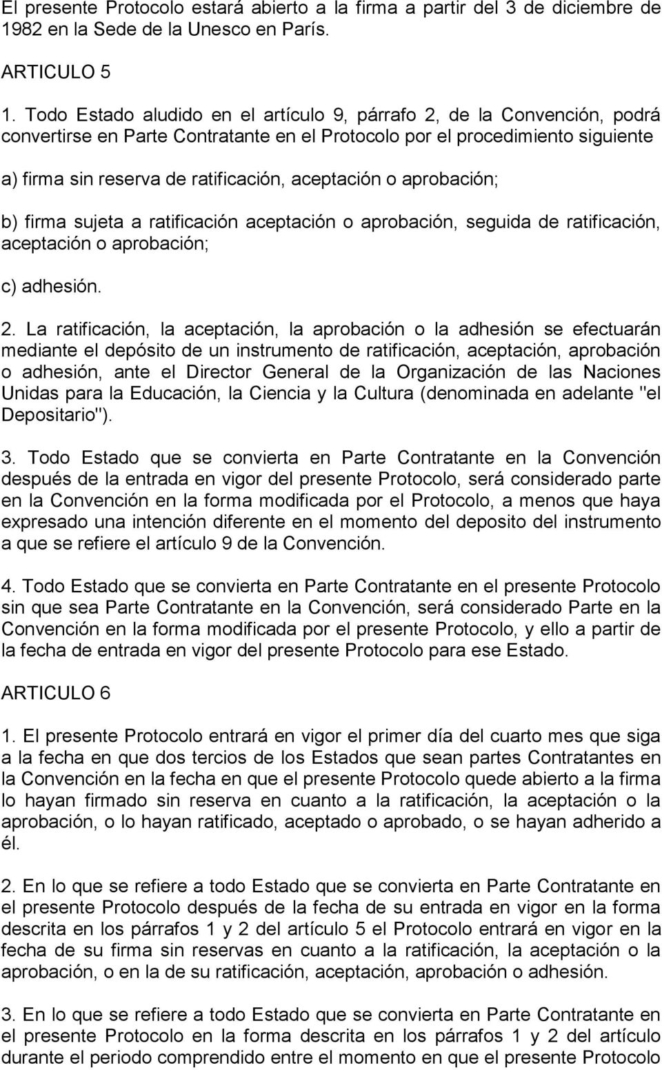 aceptación o aprobación; b) firma sujeta a ratificación aceptación o aprobación, seguida de ratificación, aceptación o aprobación; c) adhesión. 2.