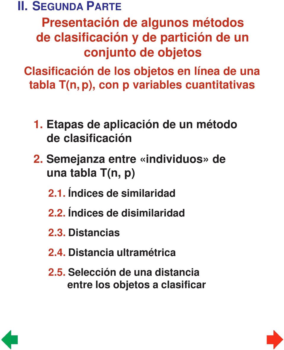 Etapas de aplicación de un método de clasificación 2. Semejanza entre «individuos» de una tabla T(n, p) 2.1.
